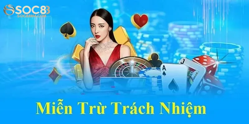 Miễn trừ trách nhiệm Soc88 Miễn trừ trách nhiệm Soc88 là gì?